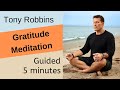 Tony Robbins - Gratitude Meditation (5-minutes Guided)