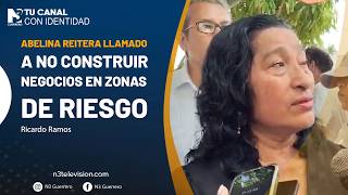 Abelina reitera llamado a no construir negocios en zonas de riesgo