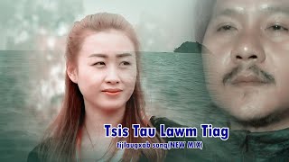 Download lagu (NEW MIX )  TSIS TAU LAWM TIAG TIJLAUGXAB SONG mp3