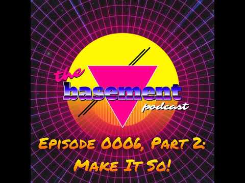 Episode 0006, Part 2: Make It So!