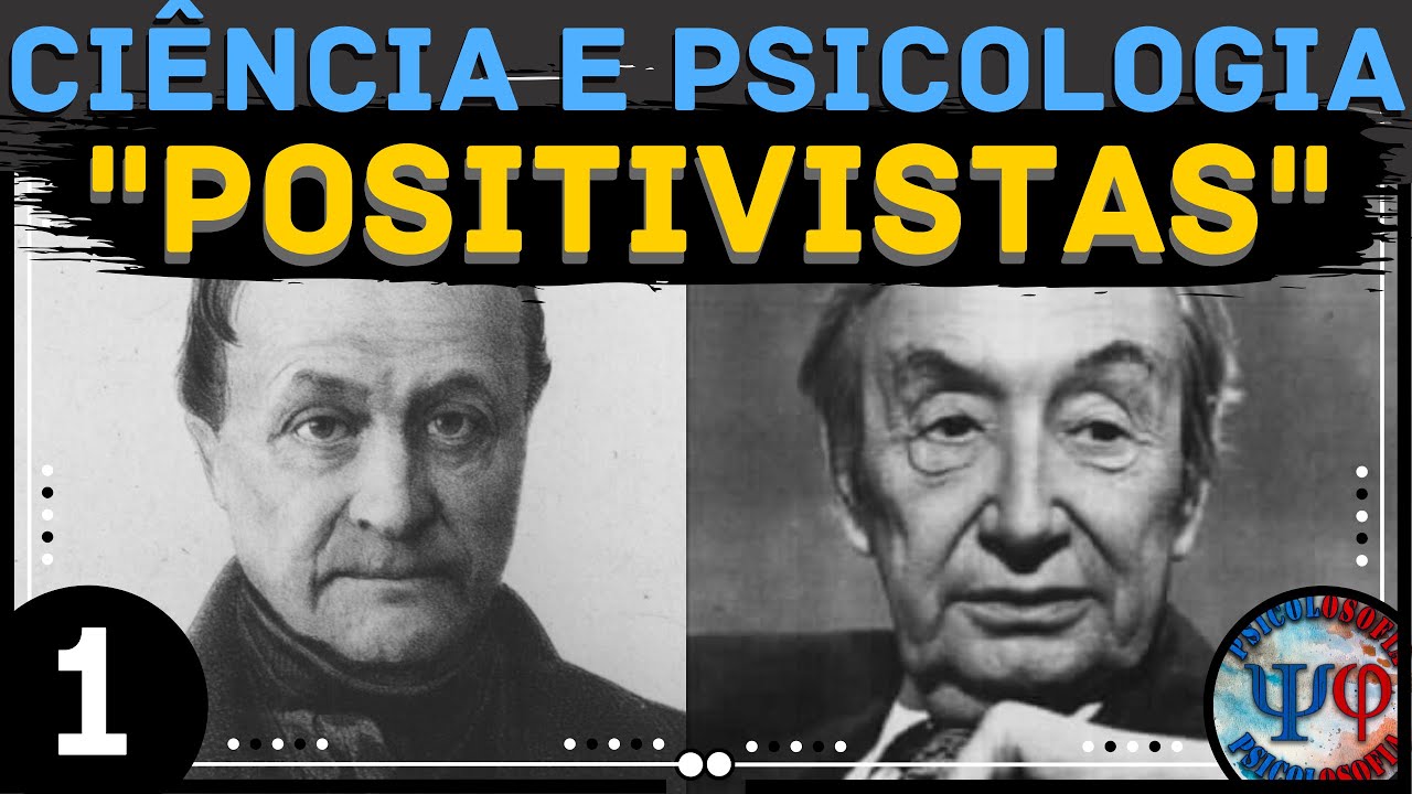 O que de fato é o "Positivismo"? | Psicolosofia