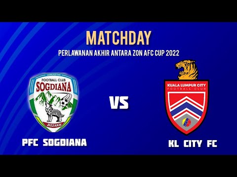 PFC SOGDIANA (0) 3 vs 5 (0) KUALA LUMPUR CITY FC: FINAL ANTARA ZON AFC CUP