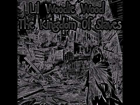 Lil Woodie Wood - The Kingdom Of Slaves