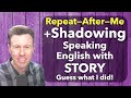 Shadowing: Repeat-After-Me | English Speaking Practice