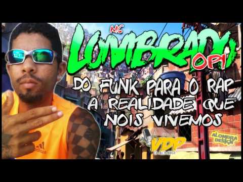 MC LOMBRADO OPI - DO FUNK PARA O RAP - A REALIDADEQUE NOIS VIVEMOS - LANÇAMENTO2K17 - ( STUDIO VDP )