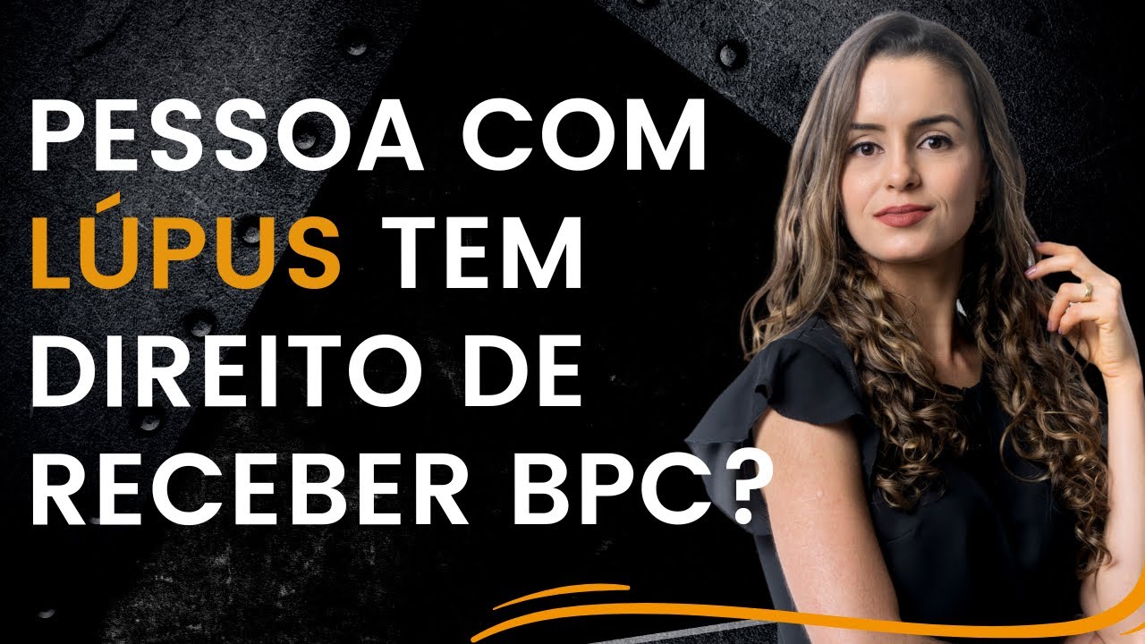 Pessoa com lúpus tem direito de receber BPC LOAS?