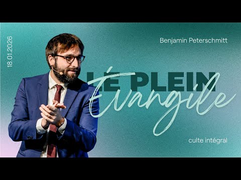 Le plein Évangile - Benjamin Peterschmitt [18/01/2026]