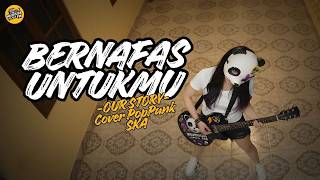 Download lagu Subscriber Request Lagi! Bernafas Untukmu - Our Story (POP PUNK/SKA VERSION) #ourstory #melodycs mp3