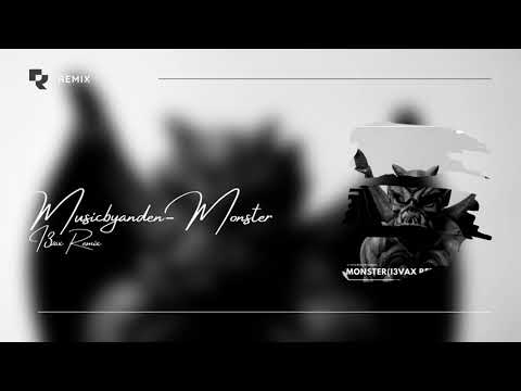 Musicbyanden - Monster (I3vax Remix)