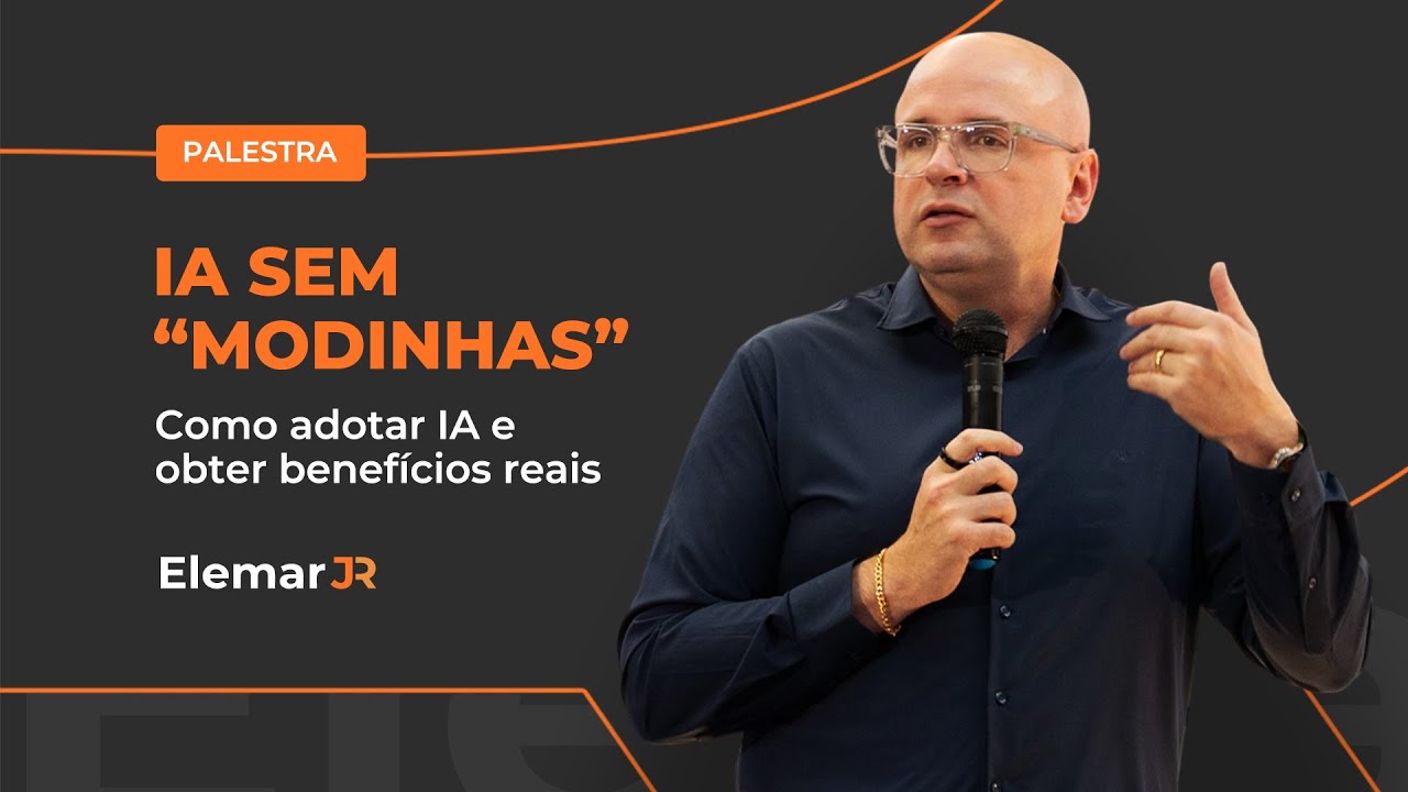 PALESTRA COMPLETA | IA Sem "Modinhas": Como adotar IA e obter benefícios reais