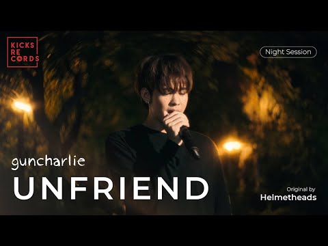 guncharlie - Unfriend | Original Helmetheads [NIGHT SESSION]