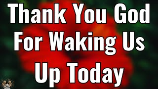 Thank You Lord for Waking Me and My Family Up Today 🙏 A Powerful Morning Prayer of Gratitude