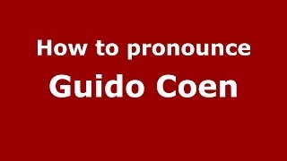 How to pronounce Guido Coen