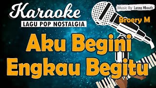 Download lagu Karaoke AKU BEGINI ENGKAU BEGITU Broery Marantika ... mp3