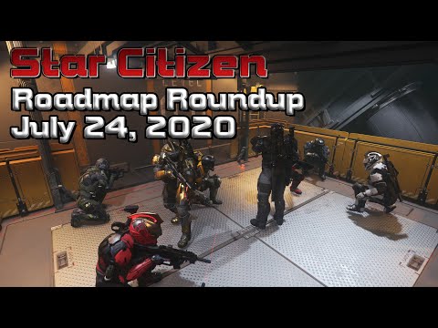 Star Citizen - Roadmap Roundup - July 24, 2020