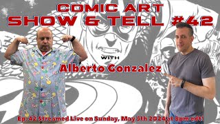 Comic Art Show & Tell #42 - with Alberto Gonzalez!