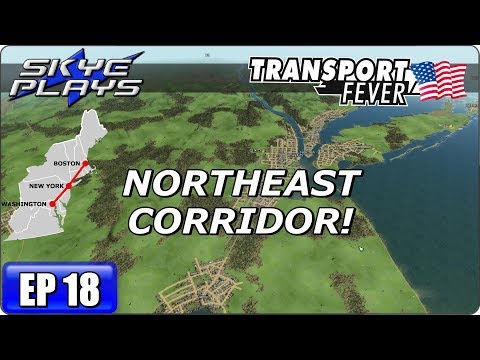 Transport Fever BOS-WASH Part 18 - NORTHEAST CORRIDOR! - Gameplay/Simulation Games 2017
