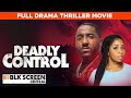 Deadly Control Full Drama Thriller Movie Free HD Urban Film BLKScreenCentral