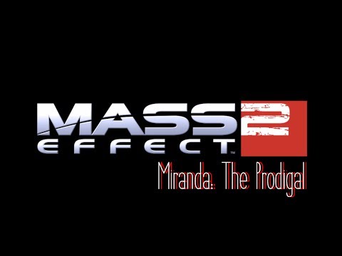 Mass effect 2. Loyalty missions. Miranda: The Prodigal