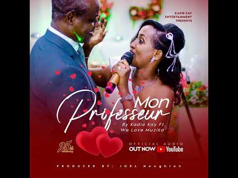 We love Muzika - Mon Professeur - ft Kadie Kay