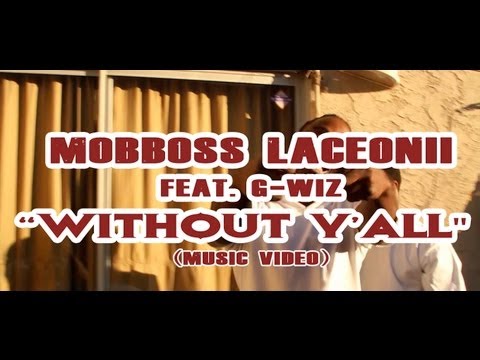 Mobboss Laceonii feat. G-Wiz - "Without Y'all"(music video)2012