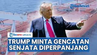Trump Umumkan Gencatan Senjata Diperpanjang Tanpa Batas Waktu, tapi Tetap Blokade Pelabuhan Iran