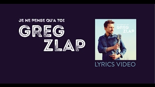Greg Zlap - Je ne pense qu'à toi [Lyrics Video]