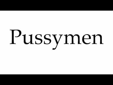 How to Pronounce Pussymen