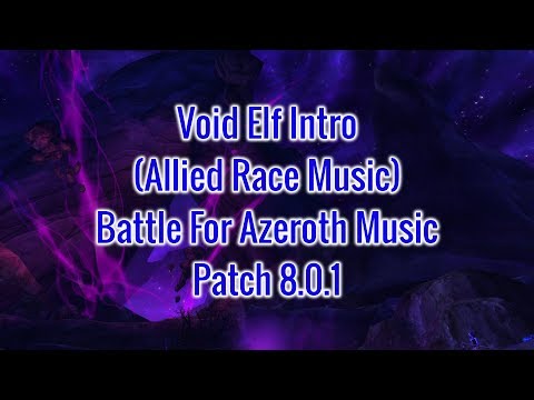 Void Elf Intro [Allied Race Music] - Patch 8.0.1 - Battle For Azeroth Music
