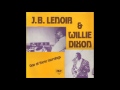 J B  Lenoir & Willie Dixon : Mama Talk To Your Daughter