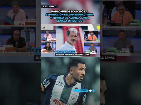 Pablo Guede solicitó la separación de Zambrano, Peña y Trauco de Alianza Lima, señala directivo