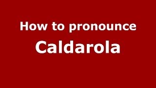 How to pronounce Caldarola