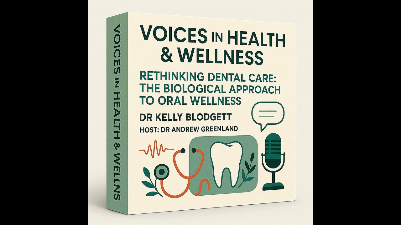 Rethinking Dental Care: The Biological Approach to Oral Wellness with Dr Kelly Blodgett