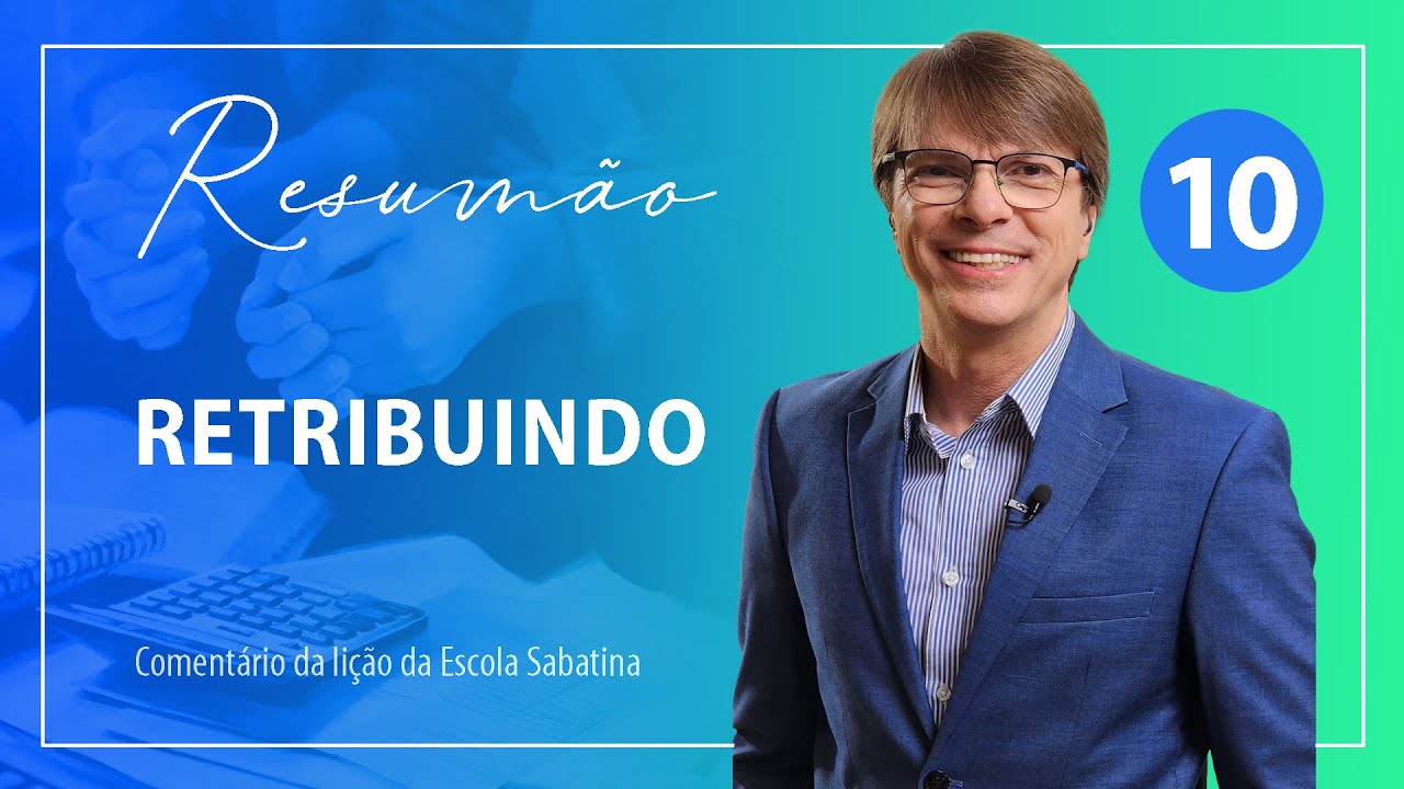 RETRIBUINDO | Resumo da Semana 10 | Escola Sabatina | 1T 2023