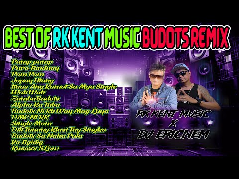RK KENT BUDOTS REMIX HITS  | Dj Ericnem