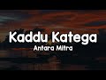 Kaddu Katega Lyrics Antara Mitra Kaddu Katega To Sab Mein Batega