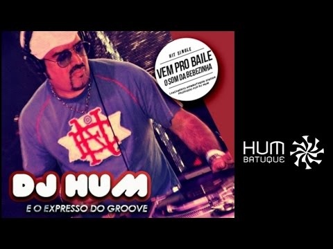 Dj Hum e o Expresso do Groove - Vem Pro Baile