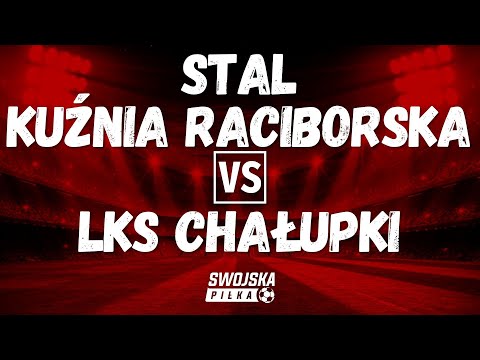 A KLASA: STAL KUŹNIA RACIBORSKA 🆚️ LKS CHAŁUPKI (BRAMKI)