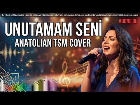 Unutamam Seni  (Anatolian Tsm Cover)