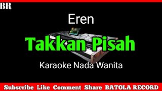 Download lagu Takkan Pisah Karaoke || Nada Wanita [ Eren ] mp3