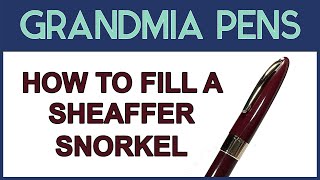 HOW TO FILL A SHEAFFER SNORKEL FOUNTAIN PEN