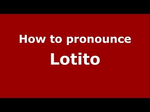 How to pronounce Lotito
