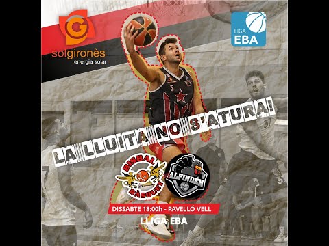 LLIGA EBA - SOL GIRONÈS BISBAL BÀSQUET vs ALFINDEN CB