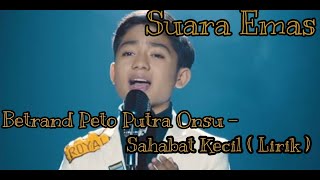 Download lagu BETRAND PETO - SAHABAT KECIL ( LIRIK ) mp3 Download lagu BETRAND PETO - SAHABAT KECIL ( LIRIK ) mp3