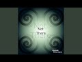 Not There
