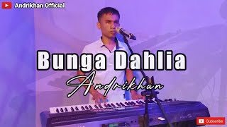 Download lagu Penghayatan lagu || Bunga Dahlia || [ Versi Andrikhan ] mp3