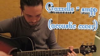 gazzelle smpp (cover)