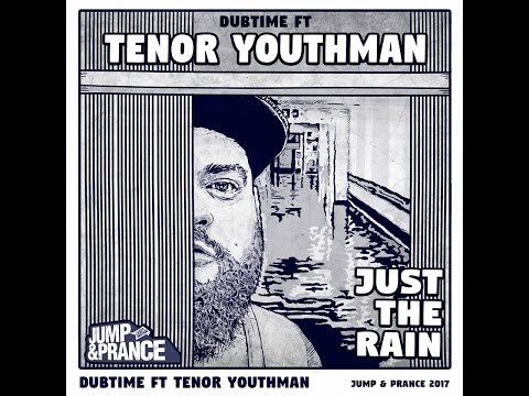 Just the rain - Tenor Youthman & Dubtime -  Reggae -   Jump and Prance Label