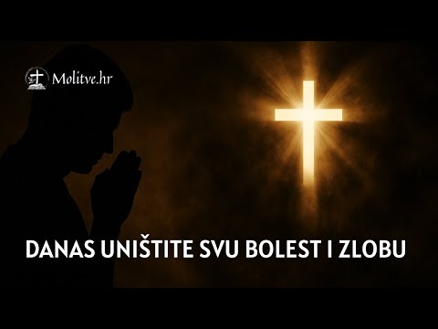 Moćna molitva za slamanje svakog zla i bolesti - Božja zaštita - Molitve.hr