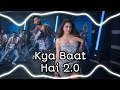 Kya Baat Hai 2.0 [ Slowed x Reverb ]